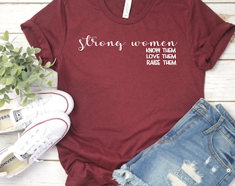 Camiseta de mujer fuerte - Camiseta de mujer fuerte - Camiseta de mamá fuerte - conócelas - críalas - camiseta de criar niñas fuertes - criando fuertes - fuertes