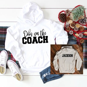 Dibs on the Coach Hoodie - Coach&#39;s Wife Sweatshirt - Coach&#39;s Girlfriend Hoodie - Girlfriend Hoodie - Custom Hoodie - Women&#39;s Hoodie sayings