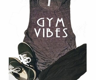 Gym Vibes Shirt - Clothing - Muscle tank - Shirt with sayings - for her - gift - women gift - graphic tees - goal digger shirt - cute shirt