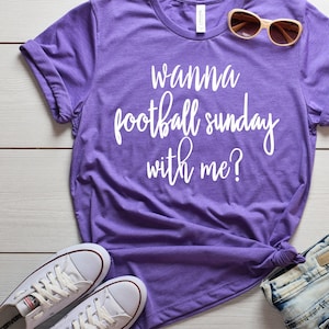 Wanna Football Sunday with me Shirt? Football Sunday Shirt - Football Shirt - Women&#39;s Football Shirt - Cute Football Shirt - Crew Neck Shirt