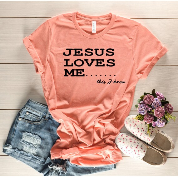 Jesus Loves Me This I Know Christian Women T Shirt Jesus Loves Me This I Know Christian Women T Shirt