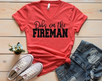 Dibs on the Fireman Shirt - Fireman's Wife Shirt - Wife of Fireman Shirt - Girlfriend Shirt - Dibs Shirt - Dibs on Him V Neck Shirt - Fire