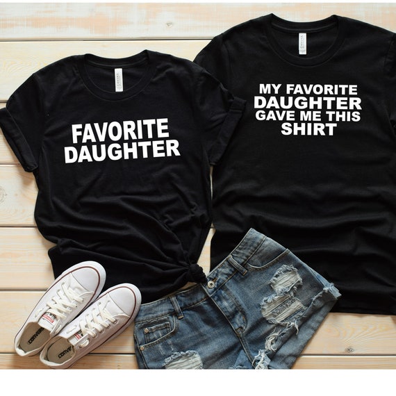 Funny Shirts For Mom My Favorite Daughter Gave Me This Shirt Funny Shirts For Mom My Favorite Daughter Gave Me This Shirt