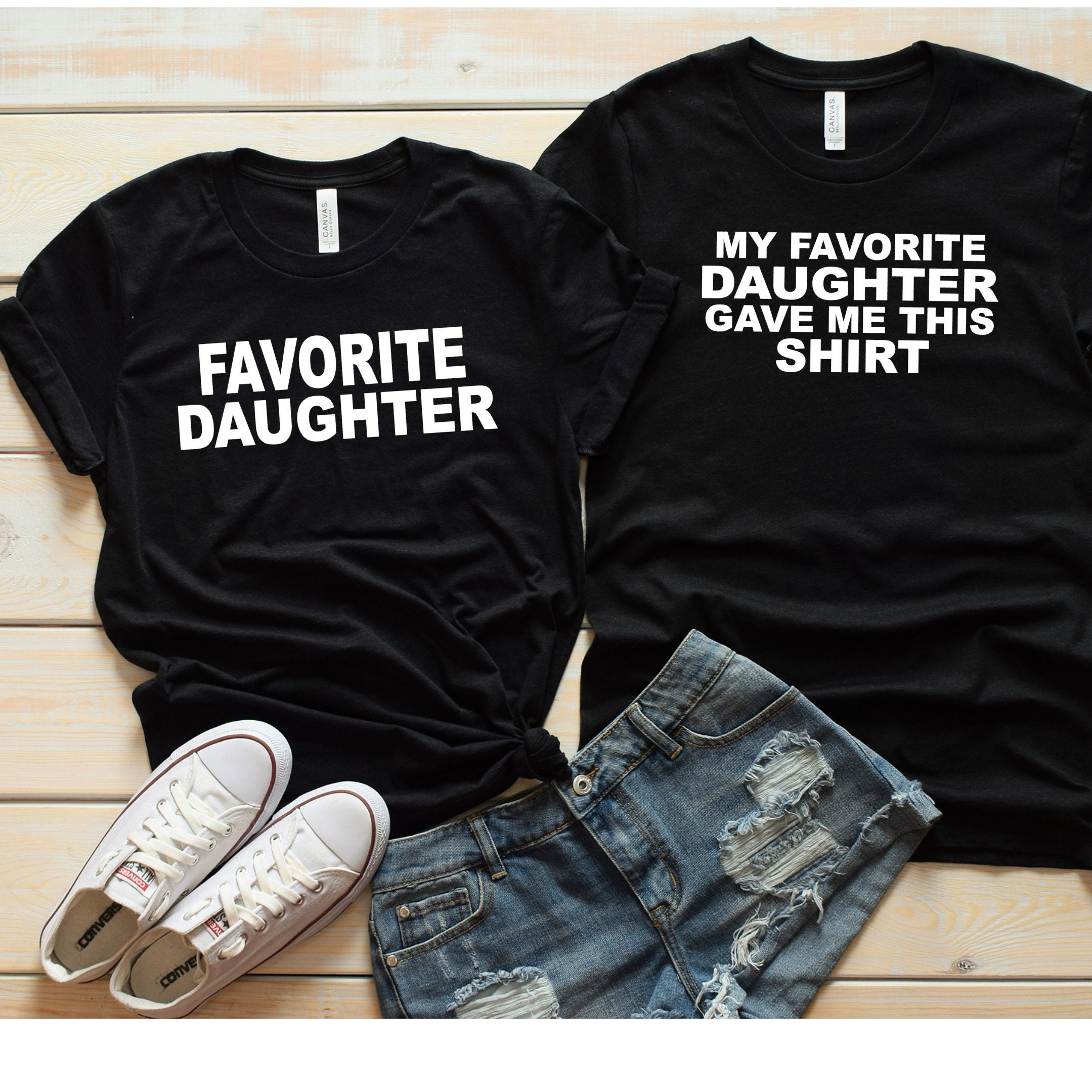 Funny Father Daughter Shirts - Gift for Dad- My favorite Daughter gave me this shirt - Favorite Daughter - Cute Matching Shirts - Mother tee
