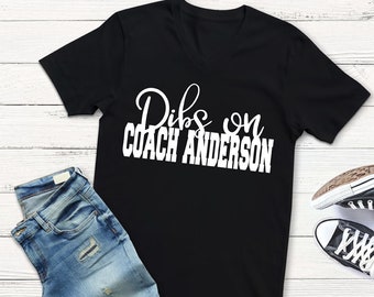 Dibs on the Coach Shirt -Custom Dibs Shirt - Wife&#39;s Dibs Shirt - Custom Dibs V Neck Shirt - Wife Shirt - Girlfriend Shirt - Cute Dibs Shirt