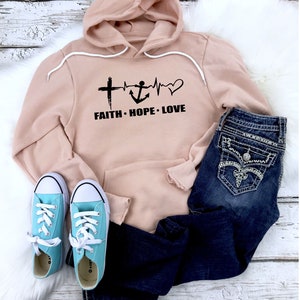 Faith Hope Love Sweatshirt - Faith Hoodie - Christian Shirts - Women of Faith Sweatshirt - Cute Faith Sweatshirt - Hoodies for women- fleece