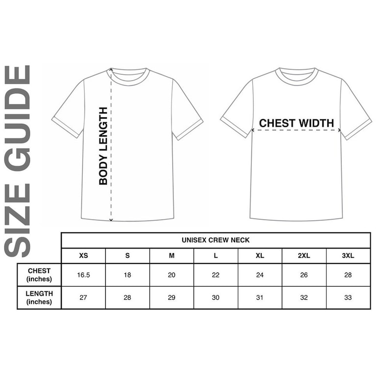 May include: Size chart for a unisex crew neck t-shirt. The chart shows measurements in inches for chest and length for sizes XS, S, M, L, XL, 2XL, and 3XL.