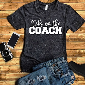 Dibs on the Coach Shirt - Baseball Wife Shirt - Wife of Coach Shirt - Girlfriend Shirt - Cute Shirt - Dibs Shirt - Dibs on Him V Neck Shirt