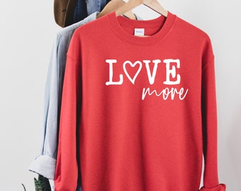 Sudadera Love More - Camiseta Love Crewneck - Camiseta Love - Camiseta Kindness - Regalo para ella - Camisetas de San Valentín - Regalo para San Valentín - camiseta