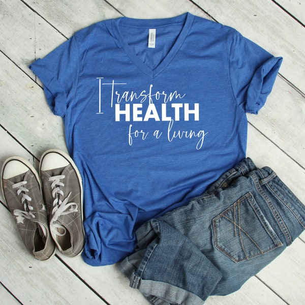 I Transform Health for a living - Health Coach Life- Health Coach shirts- changing lives shirts- health shirts- health coach gift - coach