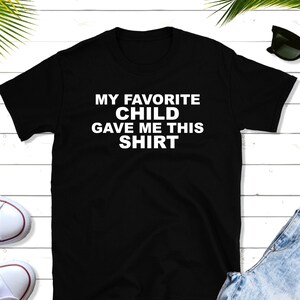 Mi niño favorito me dio esta camisa - favorito niño camisa- camisa para papá- regalo para papá- regalo de Navidad para papá - Camisa divertida para papá tee