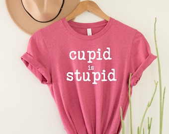 Anti Valentines Shirt - Cupid is Stupid Shirt - Cupid Shirt - Not today shirt - Funny Valentines Shirts - Hate Valentines - Valentines Day