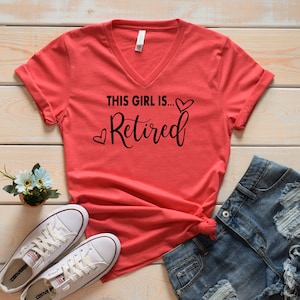 This Girl is retired V Neck Shirt - Retired V Neck Shirt - Retirement Gift - Retired Shirt - Going to retire V Neck - Co worker retirement