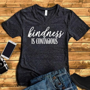 Kindness is contagious shirt Women&#39;s shirt v neck shirt with saying  birthday gift for her cute kindness shirt  kind shirt mom shirt love