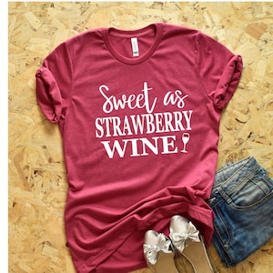 Sweet as Strawberry wine Shirt - Country Shirts - drinking shirts - concert shirts - country concert shirt - Wine Shirts - Custom Wine Shirt