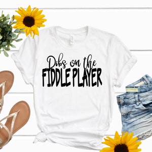 Dibs on the Fiddle Player - Custom Dibs Shirt