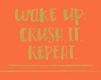 Wake up. Crush it. Repeat. (Coral)