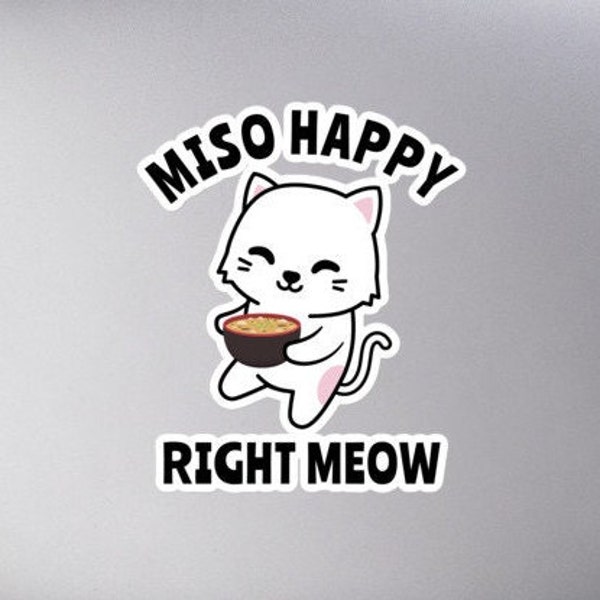 MISO Happy Right Now - Bubble-free Sticker  - Cute cartoon Cat kawaii Japanese Noodles Anime style