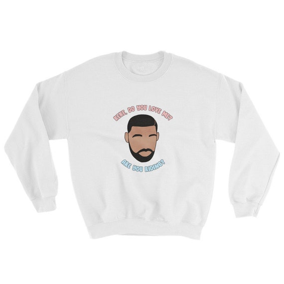 Drake Keke Sweater Keke Do You Love Me Drake In My Feelings Etsy