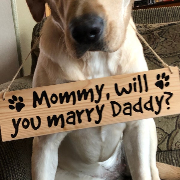 Wooden Dog Engagement Sign, Proposal Sign, Handmade Personalized Dog Wall Hanging Sign, Wedding Sign, Large Dog Small Dog, Mommy Marry Daddy