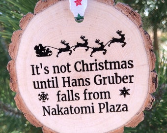 It's Not Christmas Die Hard Wooden Slice Ornament, 2020, Hans Gruber, Willis, McClane, Nakatomi Plaza, Yippee-Ki-Ay, Free Personalization