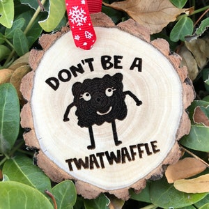 Don&#39;t Be a Twatwaffle, Funny Ornament, Adult Humor, Wooden Christmas Ornament, Sassy Offensive Cartoon Character, Free Personalization