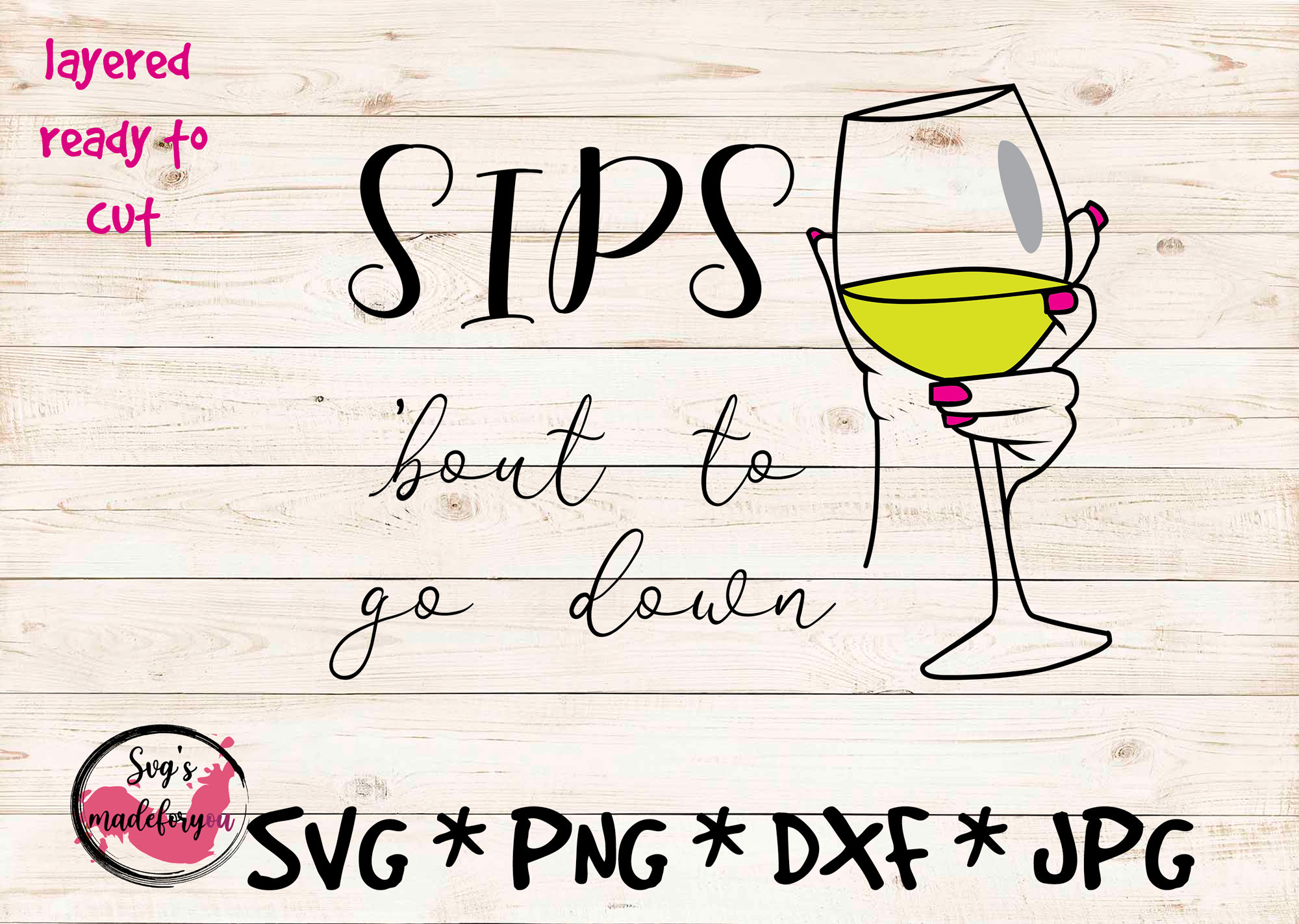 Sips 'bout to Go Down Svg, They Whine I Wine Svg, I Make Wine Disappear Svg, Wine Glass Svg