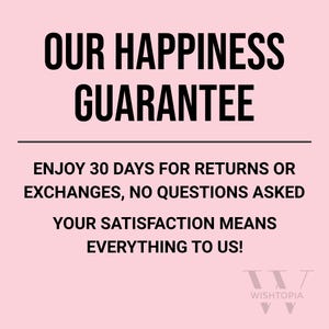 K&ouml;nnte beinhalten: Rosa Hintergrund mit schwarzem Text, der "OUR HAPPINESS GUARANTEE ENJOY 30 DAYS FOR RETURNS OR EXCHANGES, NO QUESTIONS ASKED YOUR SATISFACTION MEANS EVERYTHING TO US!" lautet, mit einem schwarzen Logo, das "WISHTOPIA" unten liest.