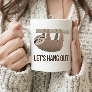 Sloth Let&#39;s Hang Out Mug, Cute Sloth Coffee Mug