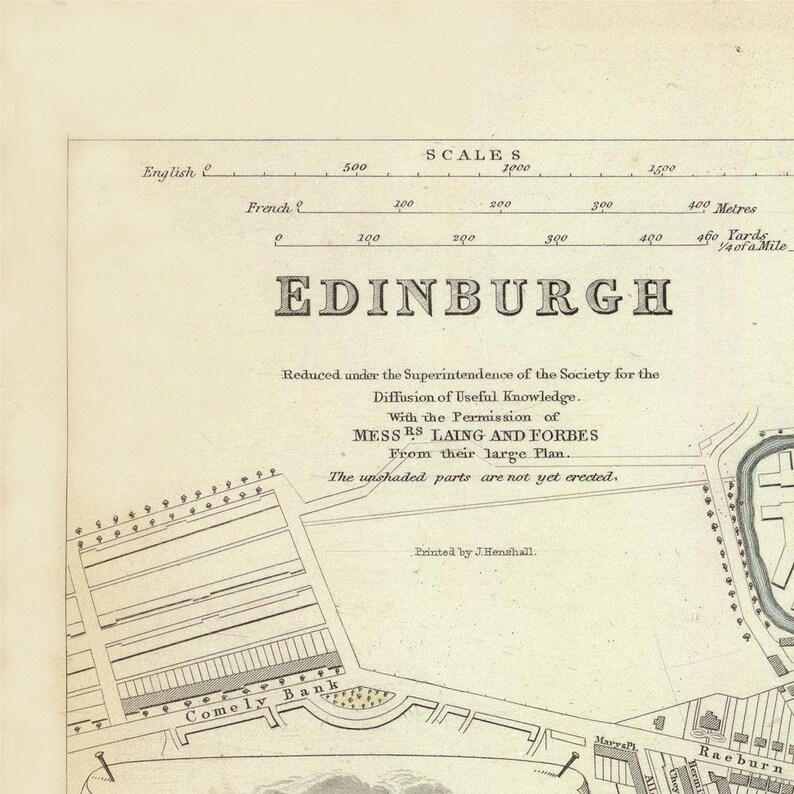 May include: A black and white map of Edinburgh, Scotland. The map shows the city's layout, including streets, parks, and bodies of water. The map is titled "Edinburgh" and includes the text "Reduced under the Superintendence of the Society for the Diffusion of Useful Knowledge. With the Permission of MESSRS LAING AND FORBES From their large Plan. The unshaded parts are not yet erected."