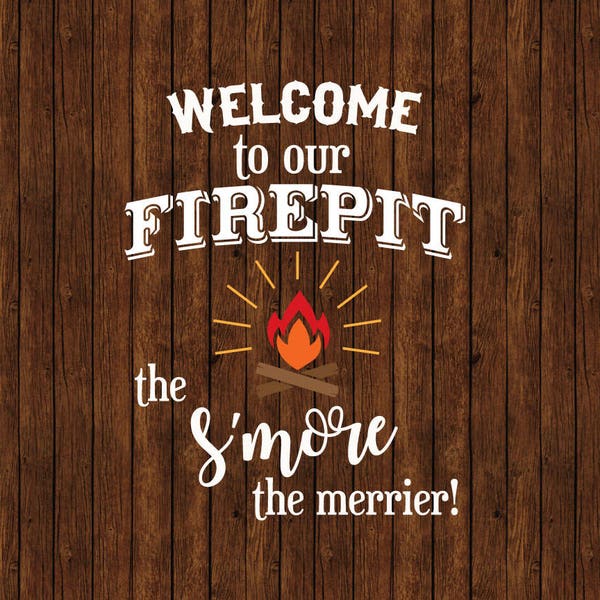Firepit, Firepit Sign, Welcome To Our Firepit, Campfire, Campfire Sign, Smore, S'more, Camp, Vector, SVG, Print, Vinyl, Sticker, Cut File