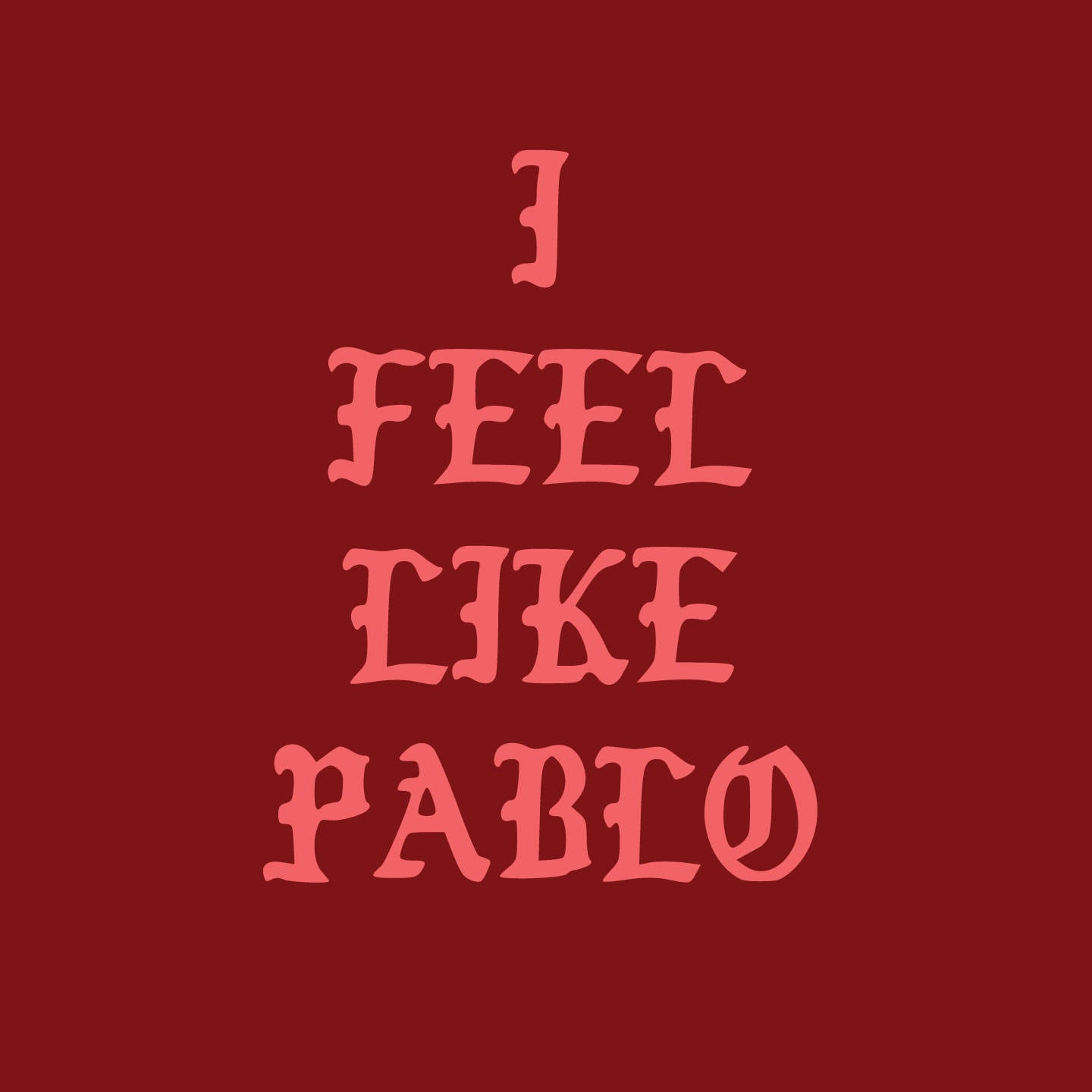 Download I Feel Like Pablo I Feel Like Pablo Print I Feel Like Pablo Etsy