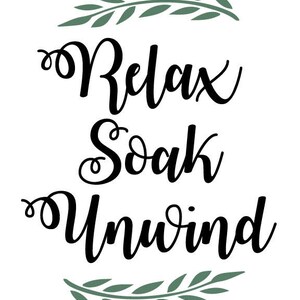Relax Soak Unwind, Relax Soak Unwind Sign, Relax Soak Unwind Print, Soak Sign, Soak Print ...