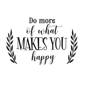 Makes You Happy Sign, Do What You Love, Printable, Cuttable, SVG, Vinyl, Sticker, Digital File, DXF, Scalable, Print, Cut File, Vector image 2