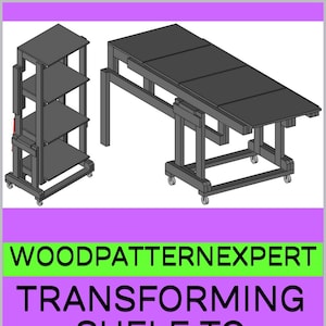 May include: An illustration of a shelf and a workbench. The shelf has three shelves and is on wheels. The workbench is a table on wheels. The text reads "WOODPATTERNEXPERT TRANSFORMING SHELF TO WORKBENCH PLAN".
