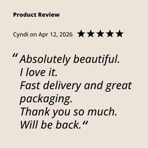 May include: A product review with a five-star rating. The review, written by Cyndi on Apr 12, 2026, states: "Absolutely beautiful. I love it. Fast delivery and great packaging. Thank you so much. Will be back."