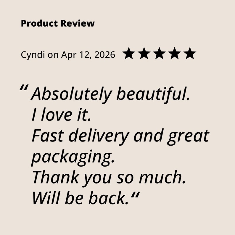 May include: A product review with a five-star rating. The review, written by Cyndi on Apr 12, 2026, states: "Absolutely beautiful. I love it. Fast delivery and great packaging. Thank you so much. Will be back."