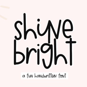 May include: Black and white handwritten font design with the text "shine bright" and the words "a fun handwritten font" below.