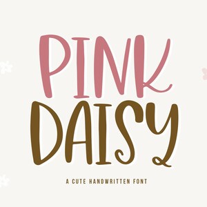 May include: A digital graphic featuring the words "PINK DAISY" in a handwritten font. The word "PINK" is in a dusty rose color, and "DAISY" is in a dark brown. The phrase "A CUTE HANDWRITTEN FONT" is below the words.
