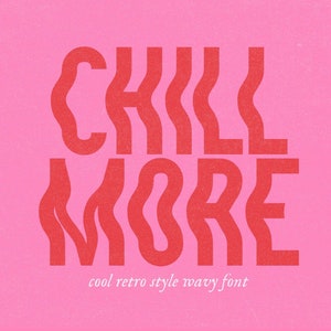 Chill More Font - Fuente ondulada, Fuente retro, Fuente Groovy, Fuente moderna, Hippie, Fuente Cricut, Fuente Procreate, Letras onduladas
