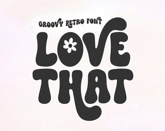 Love That Retro Font - Groovy Font, Modern Font, Hippie Font, 70s Font, Cricut Fonts, Procreate Fonts, Swash Fonts, Bubbly Font, Canva Font