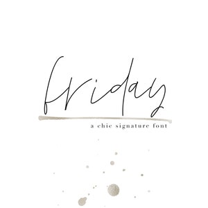 May include: A handwritten font called "Friday" in black ink with a grey line underneath. The text "a chic signature font" is written in black below the line. There are grey watercolour splatters below the text.