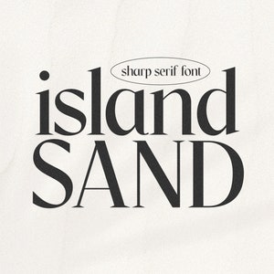 Island Sand Font - Serif Font, Modern Font, Stylish Font, Classy Font, Logo Font, Sharp Font, Procreate Fonts, Editorial Font, Vintage