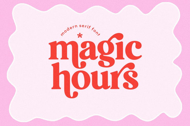 May include: A graphic design featuring the words "magic hours" in a bold, red, serif font. The text is set against a light pink background with a white, wavy border. The words "modern serif font" are above the main text.
