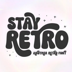 Fuente Stay Retro: fuente Groovy, fuente moderna, fuente hippie, fuente de los años 70, fuentes Cricut, fuentes Procreate, fuentes para Cricut, fuente Bubbly, fuente Swash