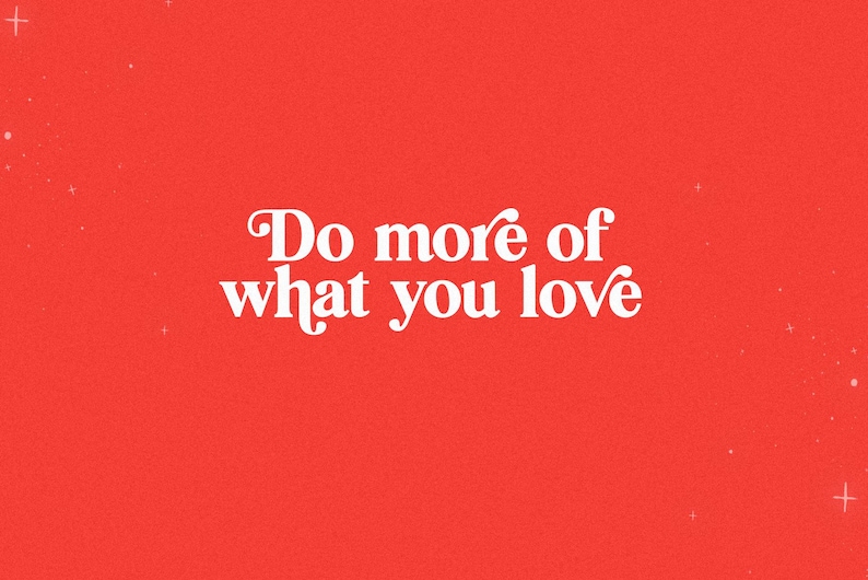 May include: A red background with the white text "Do more of what you love" in a decorative font. Small white star-like shapes are scattered across the background.
