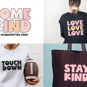 May include: A set of four images showing different ways to use a fun, handwritten font. The font is used to create the words "Some Kind", "Love Love Love", "Touch Down", and "Stay Kind".