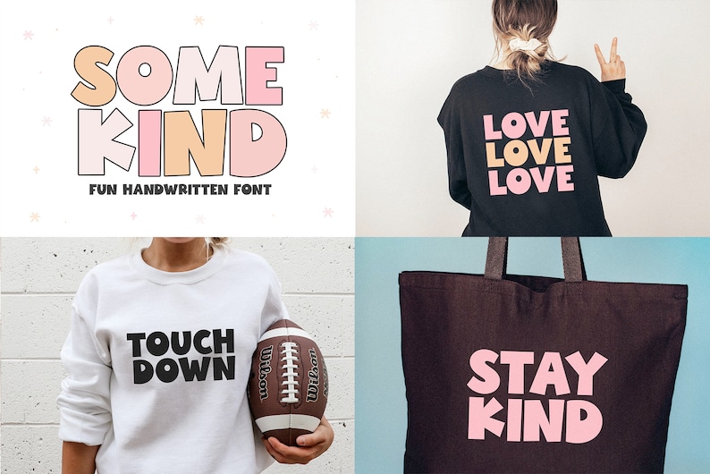 May include: A set of four images showing different ways to use a fun, handwritten font. The font is used to create the words "Some Kind", "Love Love Love", "Touch Down", and "Stay Kind".