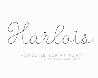 May include: A script font named "Harlots" with the tagline "Monoline Script Font - With Bonus Sans Serif".