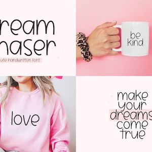 May include: A collage of four images with motivational text. The top left image displays "Dream Chaser" with "cute handwritten font". The top right image shows a white mug with "be kind". The bottom left image shows a pink sweatshirt with "love". The bottom right image says "make your dreams come true".